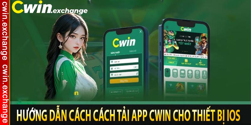 Hướng dẫn cách cách tải app CWIN cho thiết bị iOS